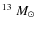 $^{13}~M_\odot$