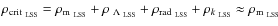 $\rho_{{\rm crit}_{\rm ~LSS}}= \rho_{\rm m_{~LSS}} + \rho_{\rm ~\Lambda_{~LSS}}
+\rho_{\rm rad_{~LSS}} + \rho_{k_{\rm ~LSS}} \approx \rho_{\rm m_{~LSS}}$