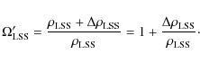 \begin{displaymath}%
\Omega^\prime_{\rm {LSS}}=\frac{\rho_{\rm LSS}+\Delta \rho_...
...rm LSS}}=
1+\frac{\Delta \rho_{\rm LSS}}{\rho_{\rm LSS}}\cdot
\end{displaymath}