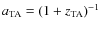 $a_{\rm TA}=(1+z_{\rm TA})^{-1}$