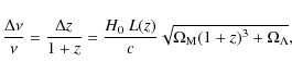 \begin{displaymath}%
\frac{\Delta \nu}{\nu} = \frac{\Delta z}{1+z} = \frac{H_0~L(z)}{c} \sqrt{\Omega_{\rm M}(1+z)^3+\Omega_\Lambda},
\end{displaymath}