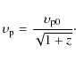 \begin{displaymath}%
\upsilon_{\rm p} = \frac{\upsilon_{\rm p0}}{\sqrt{1+z}}\cdot
\end{displaymath}