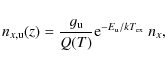 \begin{displaymath}%
n_{x,{\rm u}}(z) = \frac{g_{\rm u}}{Q(T)}{\rm e}^{-E_{\rm u}/kT_{\rm ex}} ~n_ x,
\end{displaymath}