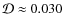 $\mathcal{D}\approx 0.030$