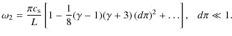 $\displaystyle \omega_2 = \frac{\pi c_{\rm s}}{L}\left[1 - \frac{1}{8}(\gamma-1)(\gamma+3)\left({d\pi}\right)^2+\ldots\right], \hspace{0.25cm} d\pi \ll 1.$