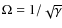$\Omega=1/\sqrt{\gamma}$