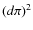 $({d\pi})^2$