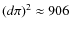 $({d\pi})^2 \approx 906$