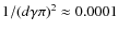 $1/({d\gamma\pi})^2 \approx 0.0001$