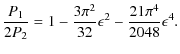 $\displaystyle \frac{P_1}{2P_2} = 1-\frac{3\pi^2}{32}\epsilon^2-\frac{21\pi^4}{2048}\epsilon^4.$