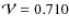 $\mathcal{V}=0.710$