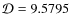 $\mathcal{D}=9.5795$