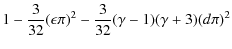 $\displaystyle 1 -\frac{3}{32}(\epsilon\pi)^2-\frac{3}{32}(\gamma-1)(\gamma+3)(d\pi)^2$