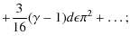 $\displaystyle + \frac{3}{16}(\gamma-1)d\epsilon \pi^2 +\ldots;$