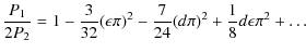 $\displaystyle \frac{P_1}{2P_2} = 1 -\frac{3}{32}(\epsilon\pi)^2-\frac{7}{24}(d\pi)^2 + \frac{1}{8}d\epsilon \pi^2+\ldots$