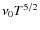 $\nu_0 T^{5/2}$