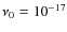 $\nu_0=10^{-17}$