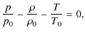 $\displaystyle \frac{p}{p_0} - \frac{\rho}{\rho_0} -\frac{T}{T_0} =0,$