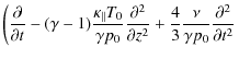 $\displaystyle \left(\frac{\partial}{\partial t} -(\gamma -1)\frac{\kappa_{\para...
... z^2}+\frac{4}{3}\frac{\nu}{\gamma p_0}\frac{\partial^2 }{\partial t^2} \right.$
