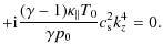 $\displaystyle + {\rm i}\frac{(\gamma -1){\kappa_{\parallel}}T_0}{\gamma p_0} c_{\rm s}^2 k_z^4=0.$