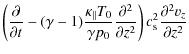 $\displaystyle \left(\frac{\partial}{\partial t} -(\gamma -1)\frac{\kappa_{\para...
...{\partial^2}{\partial z^2}\right)c_{\rm s}^2\frac{\partial^2 v_z}{\partial z^2}$