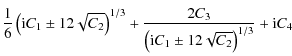 $\displaystyle \frac{1}{6}\left({\rm i}C_1 \pm 12\sqrt{C_2}\right)^{1/3} +\frac{2C_3}{\left( {\rm i}C_1 \pm 12\sqrt{C_2}\right)^{1/3}} + {\rm i}C_4$