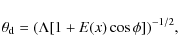 \begin{displaymath}\theta_{{\rm d}} = (\Lambda [ 1 + E(x) \cos \phi ])^{-1/2},
\end{displaymath}