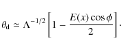 \begin{displaymath}\theta_{{\rm d}} \simeq \Lambda^{-1/2} \left[ 1 -\frac{ E(x) \cos \phi}{2} \right]\cdot
\end{displaymath}