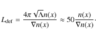 \begin{displaymath}L_{{\rm {\rm def}}} = \frac{4 \pi \sqrt{\Lambda} n(x)}{\nabla n(x)} \approx 50 \frac{n(x)}{\nabla n(x)}\cdot
\end{displaymath}
