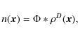 \begin{displaymath}n(\vec x) = \Phi \ast \rho^D (\vec x),
\end{displaymath}