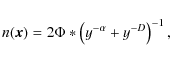 \begin{displaymath}n(\vec x) = 2 \Phi \ast \left( y^{-\alpha} + y^{-D} \right) ^{-1},
\end{displaymath}