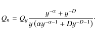 \begin{displaymath}Q_{n} = Q_{y} \frac{ y^{-\alpha} + y^{-D} }{ y \left( \alpha y^{-\alpha-1} +D y^{-D-1} \right) } \cdot
\end{displaymath}