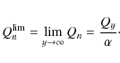 \begin{displaymath}Q_{n}^{\lim}= \lim_{y \rightarrow \infty} Q_{n} = \frac{Q_{y}}{\alpha}\cdot
\end{displaymath}