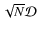 $\sqrt{N} \mathcal{D}$