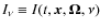 $I_{\nu}\equiv I (t, \vec{x}, \mathbf{\Omega}, \nu)$