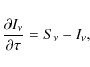 \begin{displaymath}\frac{\partial I_{\nu} }{\partial \tau} =S_{\nu} - I_{\nu},
\end{displaymath}