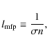 \begin{displaymath}l_{{\rm mfp}} \equiv \frac{1}{\sigma n},
\end{displaymath}