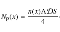 \begin{displaymath}N_{{\rm p}}(x) = \frac{n(x)\Lambda{\cal D}S}{4}\cdot
\end{displaymath}
