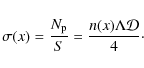 \begin{displaymath}\sigma(x) = \frac{N_{{\rm p}}}{S} = \frac{n(x) \Lambda {\cal D} }{4}\cdot
\end{displaymath}