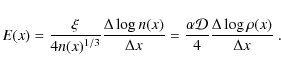 \begin{displaymath}E(x)={\xi \over 4n(x)^{1/3}}{\Delta \log n(x)\over \Delta x}={\alpha {\cal D}\over 4}{\Delta\log \rho (x)\over \Delta x}~.
\end{displaymath}