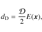 \begin{displaymath}d_{\rm D}={{\cal D}\over 2} E(\vec x),
\end{displaymath}