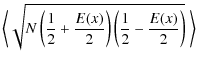 $\displaystyle \left \langle \sqrt{N\left(\frac{1}{2}+\frac{E(x)}{2}\right)\left(\frac{1}{2}-\frac{E(x)}{2}\right)} ~ \right \rangle$