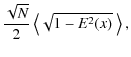 $\displaystyle {\sqrt{N}\over 2} \left\langle \sqrt{1-E^2(x)}\ \right\rangle,$