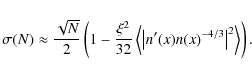 \begin{displaymath}\sigma(N) \approx {\sqrt{N}\over 2}\left(1-{\xi^2\over 32} \l...
...rt
{n'(x) n(x)^{-4/3}} \right\vert^{2} \right \rangle\right).
\end{displaymath}