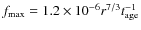 $f_{\rm {max}}=
1.2\times10^{-6}r^{7/3}t_{\rm {age}}^{-1}$