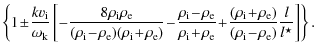 $\displaystyle \left \{ 1 \!\pm \!\frac{k v_{\rm i}}{\omega_{\rm k}} \left [-
\f...
...rm e})}
{(\rho_{\rm i} \!-\! \rho_{\rm e})} \frac{l}{l^\star}\right] \right \}.$