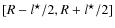 $[R-l^\star/2,R+l^{\star}/2]$