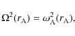 \begin{displaymath}
\Omega^2(r_{\rm A})=\omega_{\rm A}^2(r_{\rm A}),
\end{displaymath}
