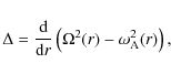\begin{displaymath}
\Delta=\frac{{\rm d}}{{\rm d}r}\left(\Omega^2(r)-\omega_{\rm A}^2(r)\right),
\end{displaymath}