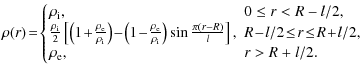 $\displaystyle \rho(r)\!=\!\left\{\!
\begin{array}{lll}
\rho_{\rm i},& 0\leq r< ...
...2\!\leq\! r\! \leq \!R\!+\!l/2, \\
\rho_{\rm e},& r> R+l/2.
\end{array}\right.$